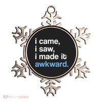 I Came I Saw I Made It Awkward Funny Meme Ornament thumb 0