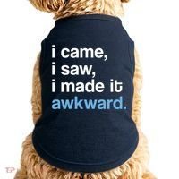 I Came I Saw I Made It Awkward Funny Meme Doggie Tank thumb 0