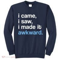 I Came I Saw I Made It Awkward Funny Meme Sweatshirt thumb 0