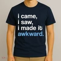 I Came I Saw I Made It Awkward Funny Meme T-Shirt thumb 3