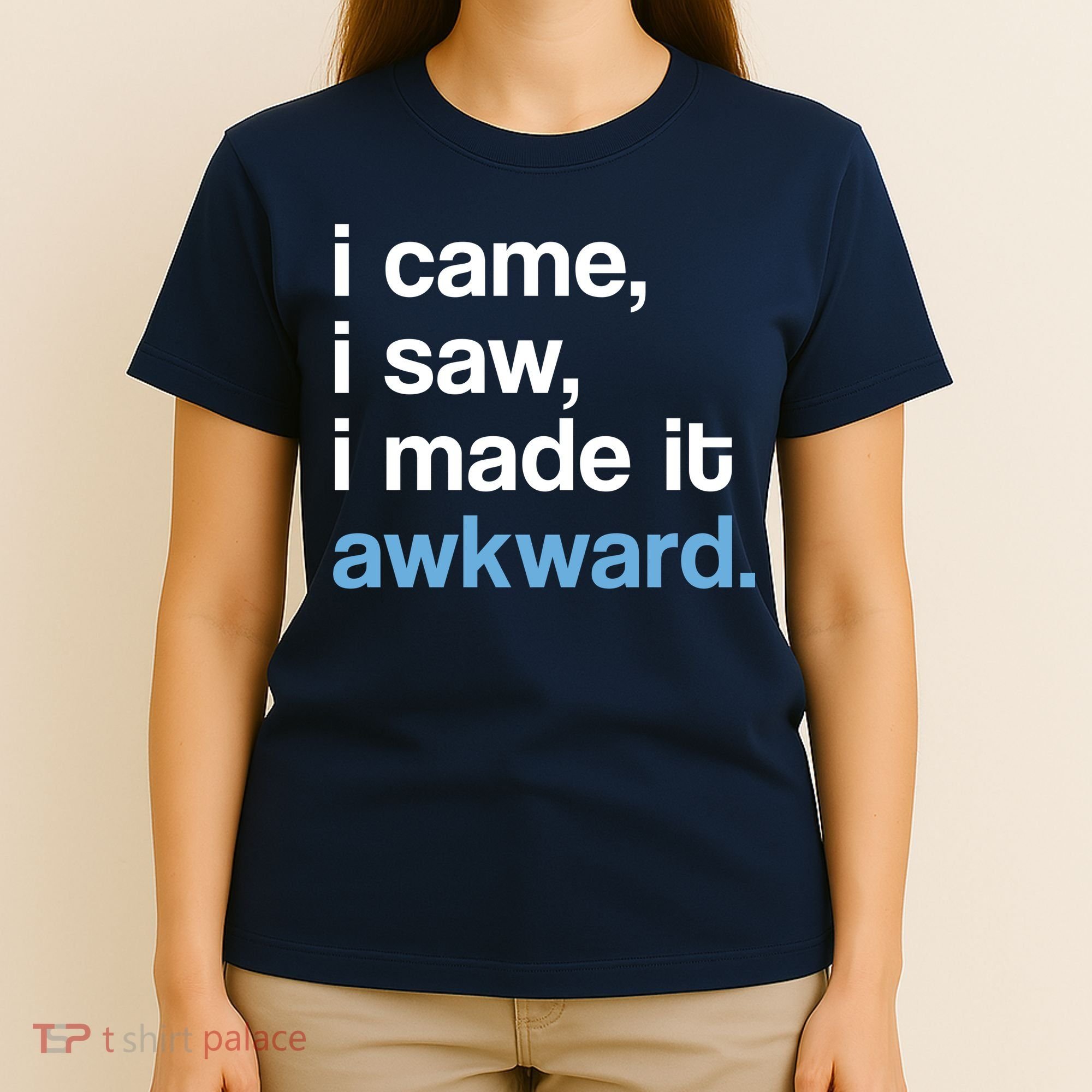I Came I Saw I Made It Awkward Funny Meme T-Shirt