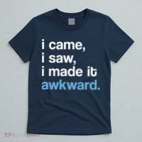 I Came I Saw I Made It Awkward Funny Meme T-Shirt thumb 5