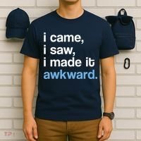I Came I Saw I Made It Awkward Funny Meme T-Shirt thumb 6