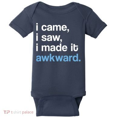 I Came I Saw I Made It Awkward Funny Meme Baby Bodysuit