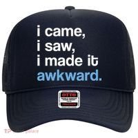 I Came I Saw I Made It Awkward Funny Meme Hat thumb 0