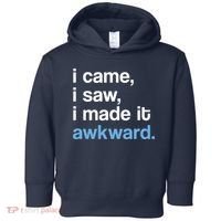 I Came I Saw I Made It Awkward Funny Meme Toddler Hoodie thumb 0