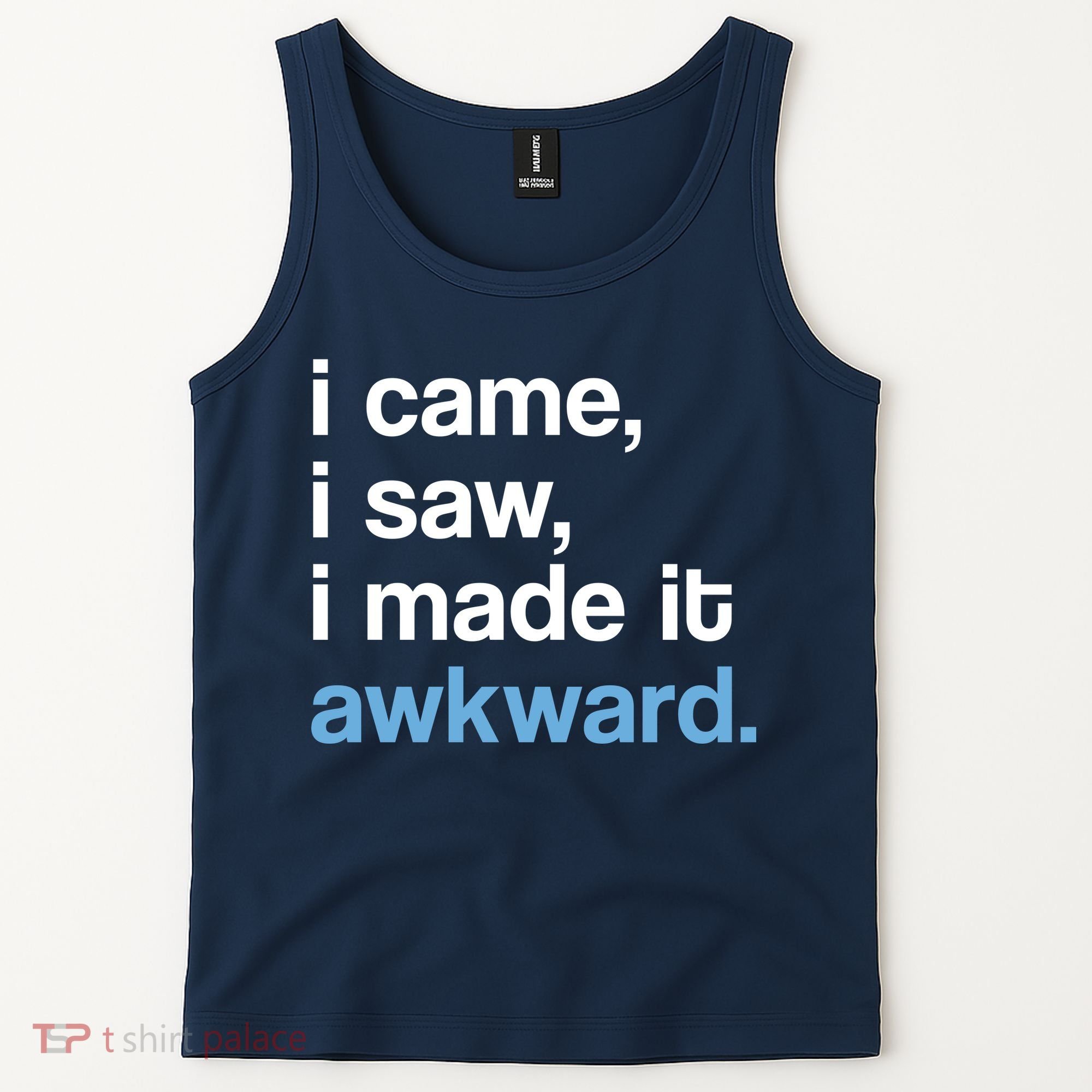 I Came I Saw I Made It Awkward Funny Meme Tank Top