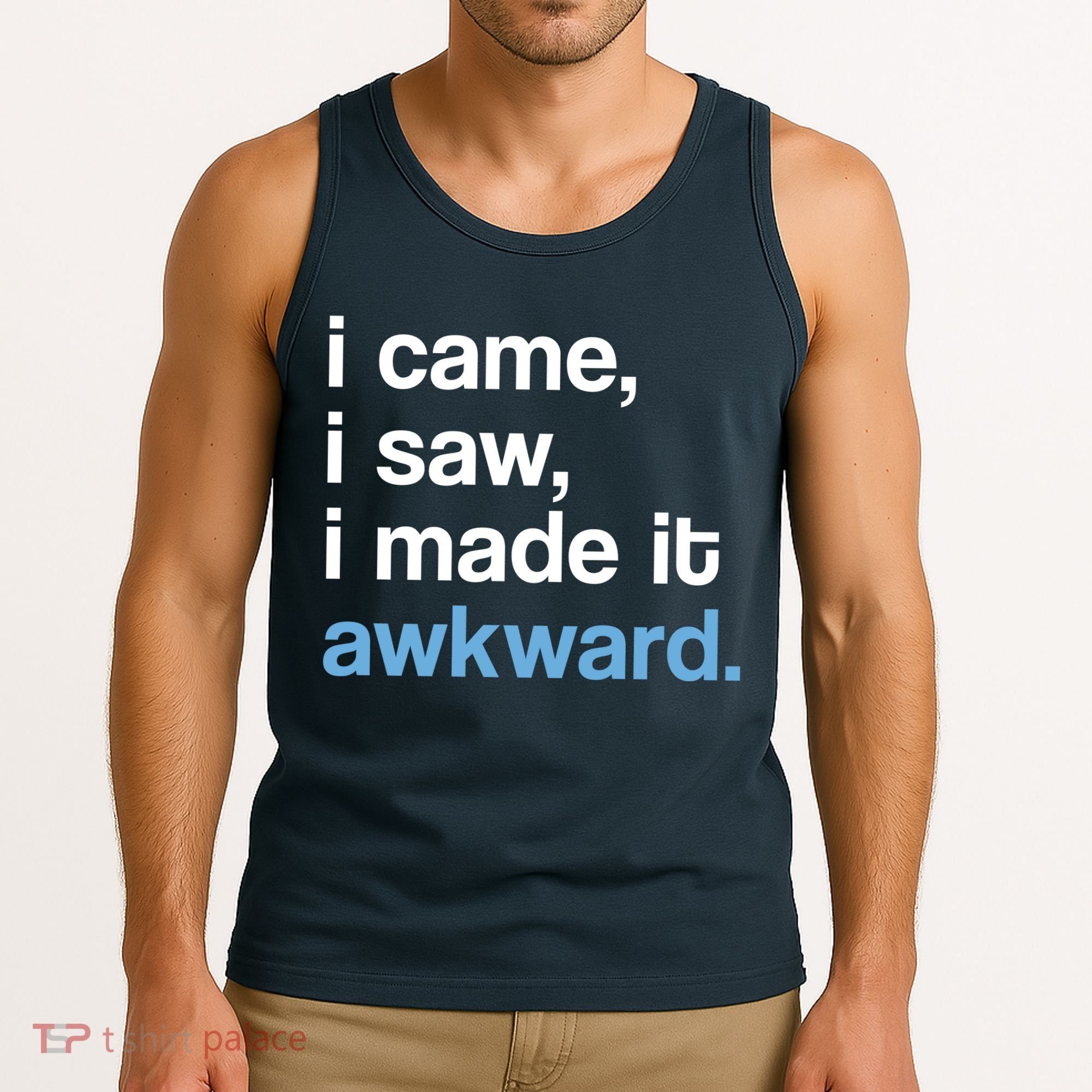 I Came I Saw I Made It Awkward Funny Meme Tank Top