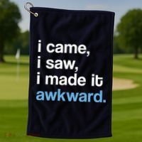 I Came I Saw I Made It Awkward Funny Meme Golf Towel thumb 1