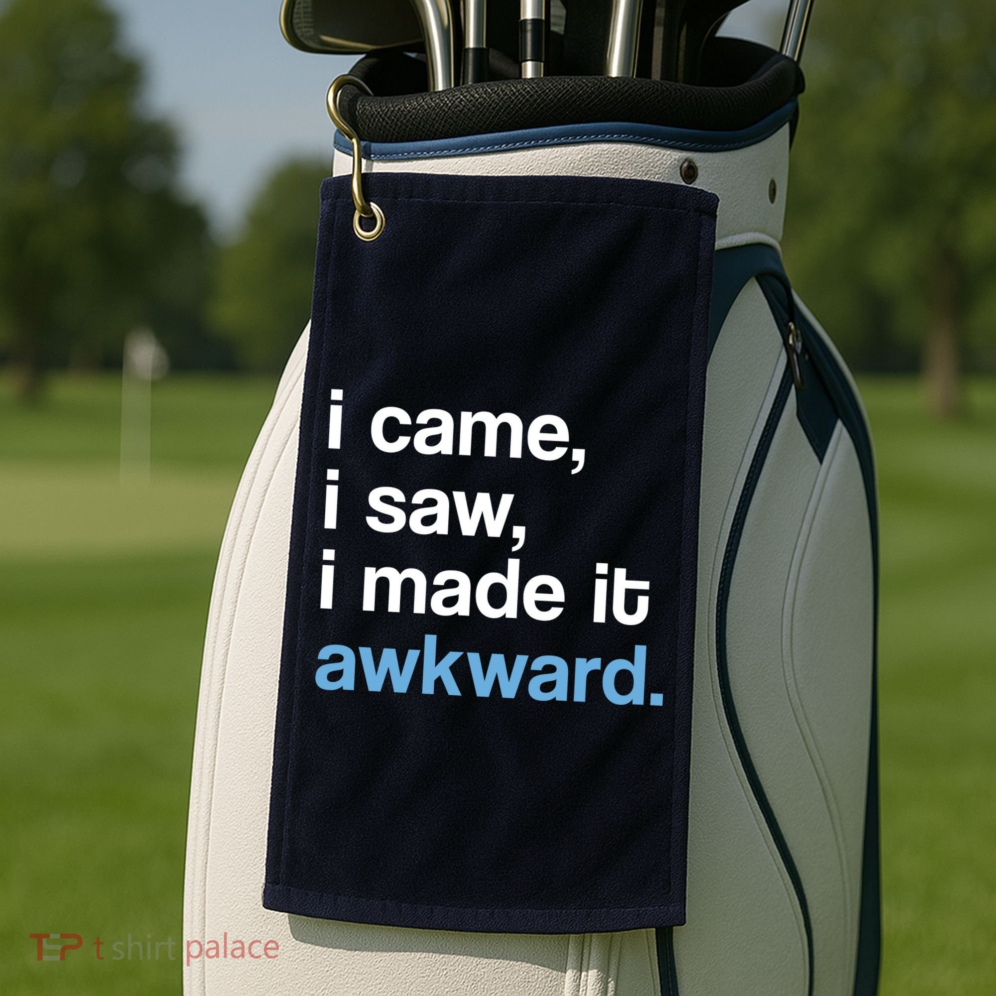 I Came I Saw I Made It Awkward Funny Meme Golf Towel