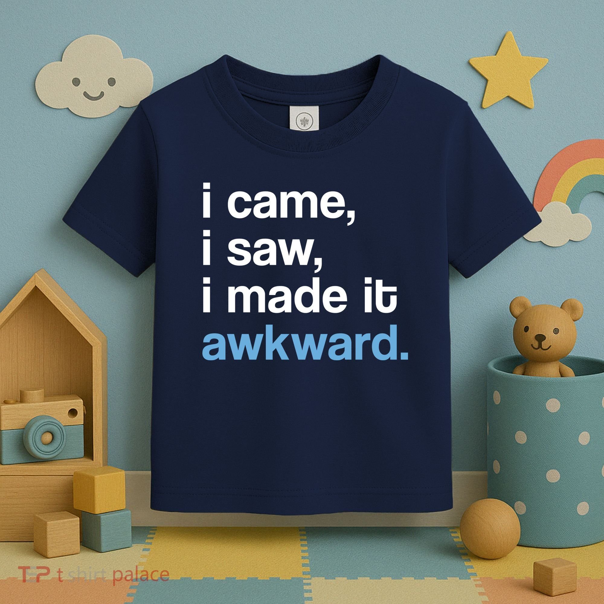 I Came I Saw I Made It Awkward Funny Meme Toddler T-Shirt