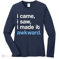 I Came I Saw I Made It Awkward Funny Meme Women's Long Sleeve Shirt thumb 0
