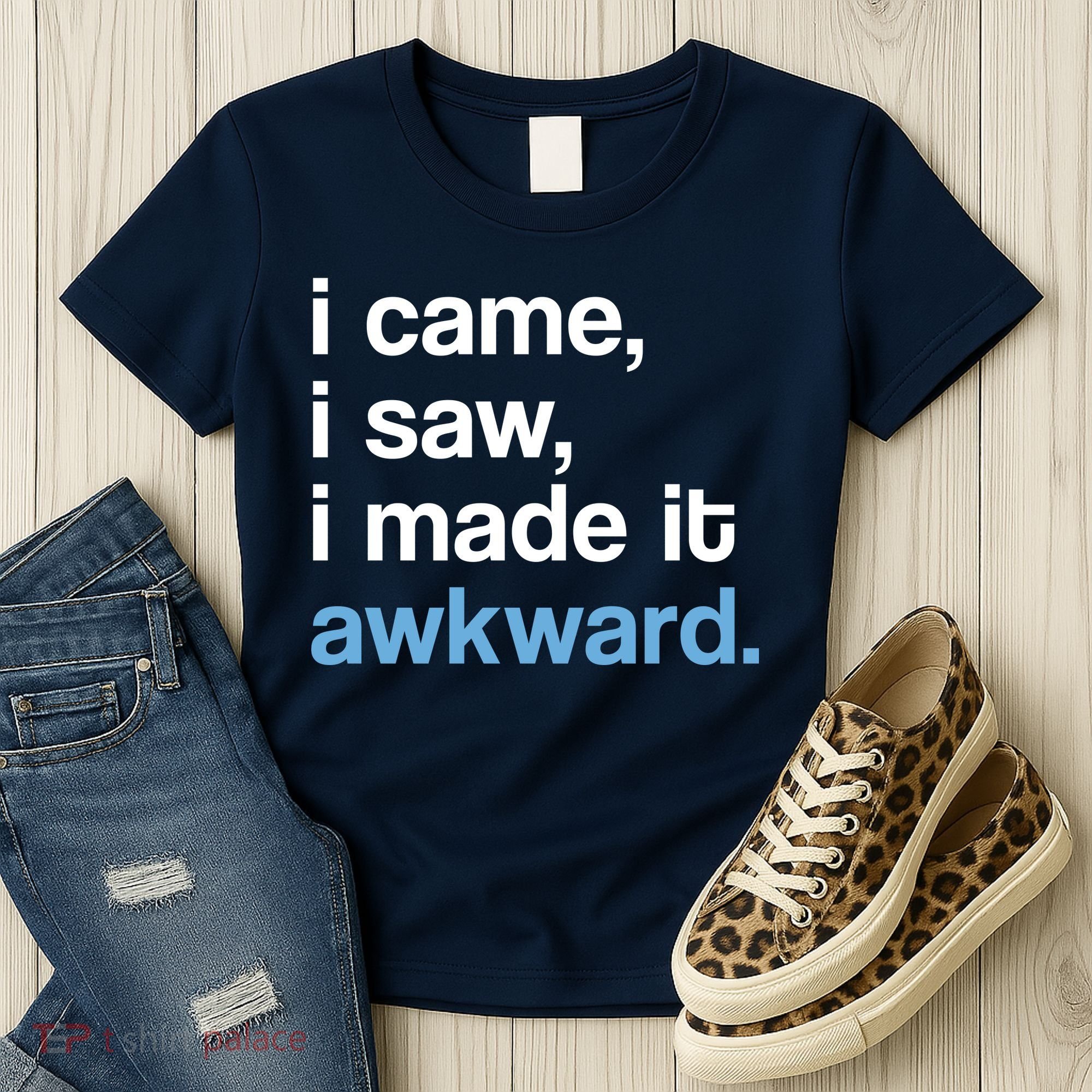 I Came I Saw I Made It Awkward Funny Meme Women's T-Shirt