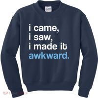 I Came I Saw I Made It Awkward Funny Meme Kids Sweatshirt thumb 0