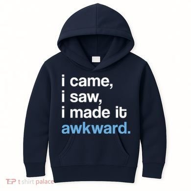 I Came I Saw I Made It Awkward Funny Meme Kids Hoodie