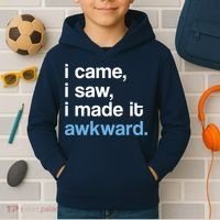 I Came I Saw I Made It Awkward Funny Meme Kids Hoodie thumb 2