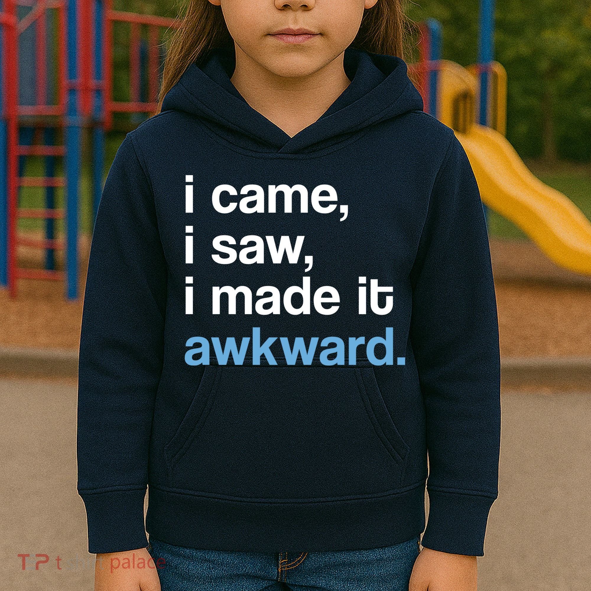 I Came I Saw I Made It Awkward Funny Meme Kids Hoodie