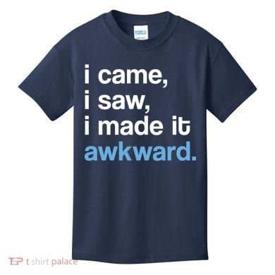 I Came I Saw I Made It Awkward Funny Meme Kids T-Shirt