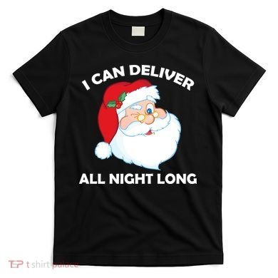 I Can Deliver All Night Long X-Mas Bad Santa T-Shirt