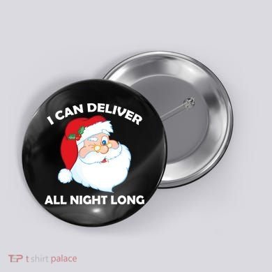 I Can Deliver All Night Long X-Mas Bad Santa Button