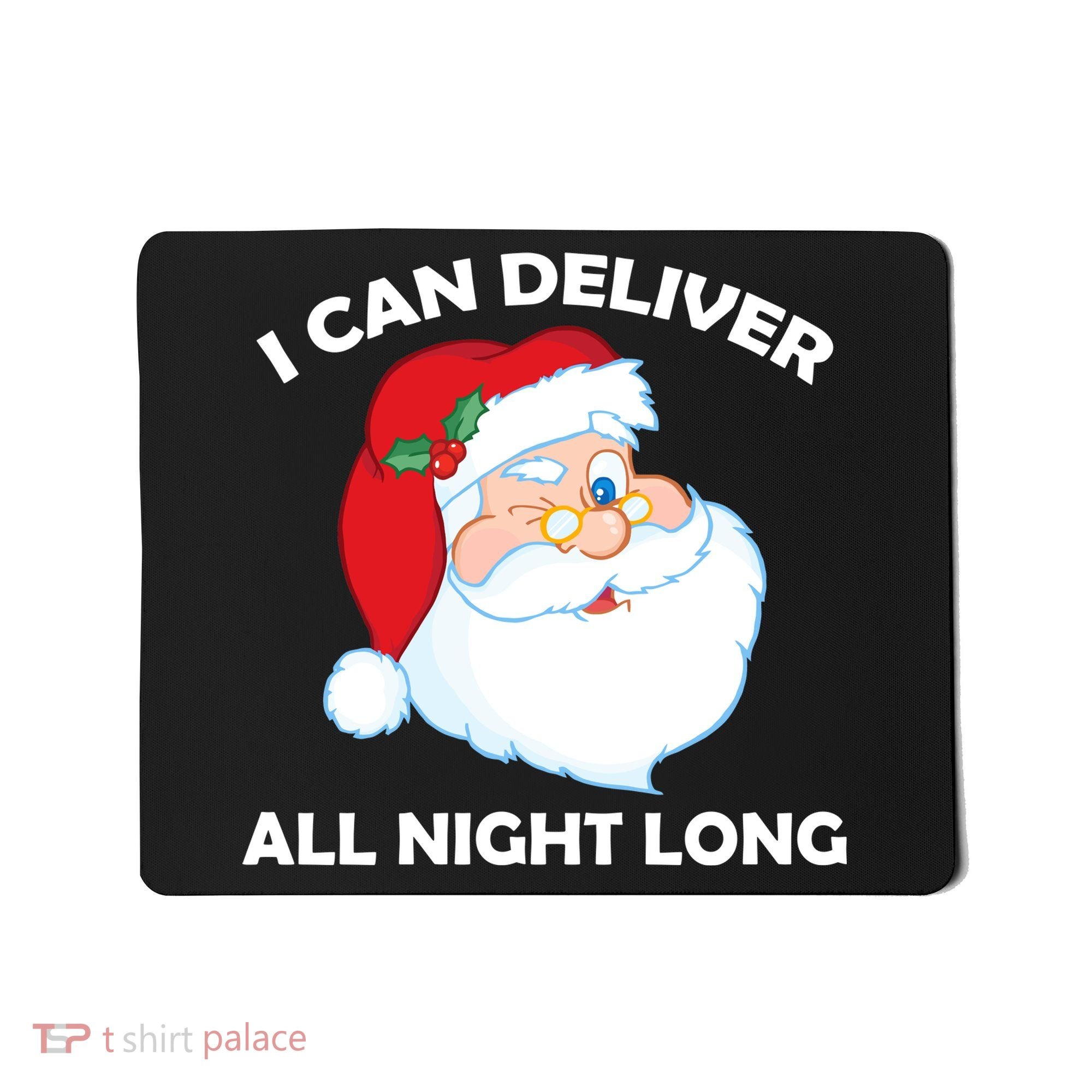 I Can Deliver All Night Long X-Mas Bad Santa Mousepad