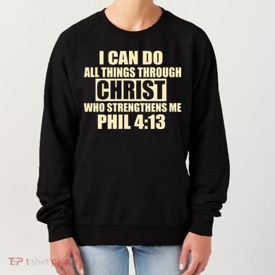 I Can Do All Thing Through Christ Phil 4:13 Women's Sweatshirt