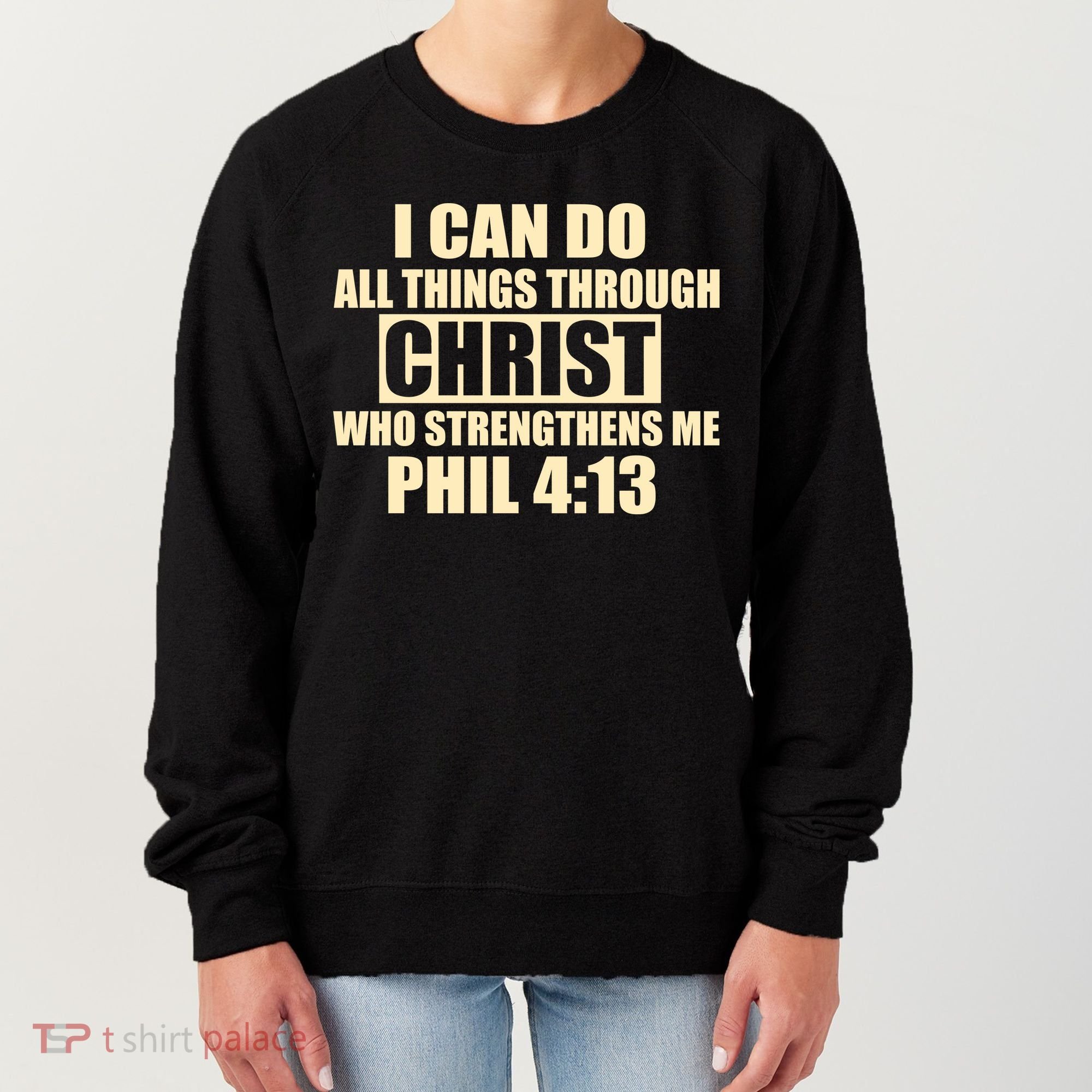 I Can Do All Thing Through Christ Phil 4:13 Women's Sweatshirt