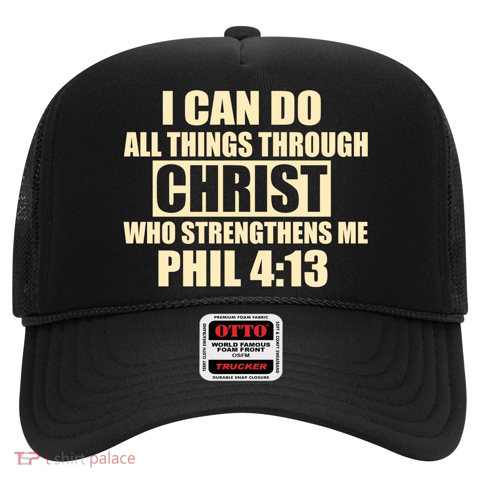 I Can Do All Thing Through Christ Phil 4:13 Hat