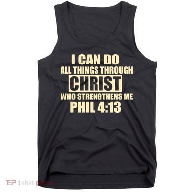 I Can Do All Thing Through Christ Phil 4:13 Tank Top