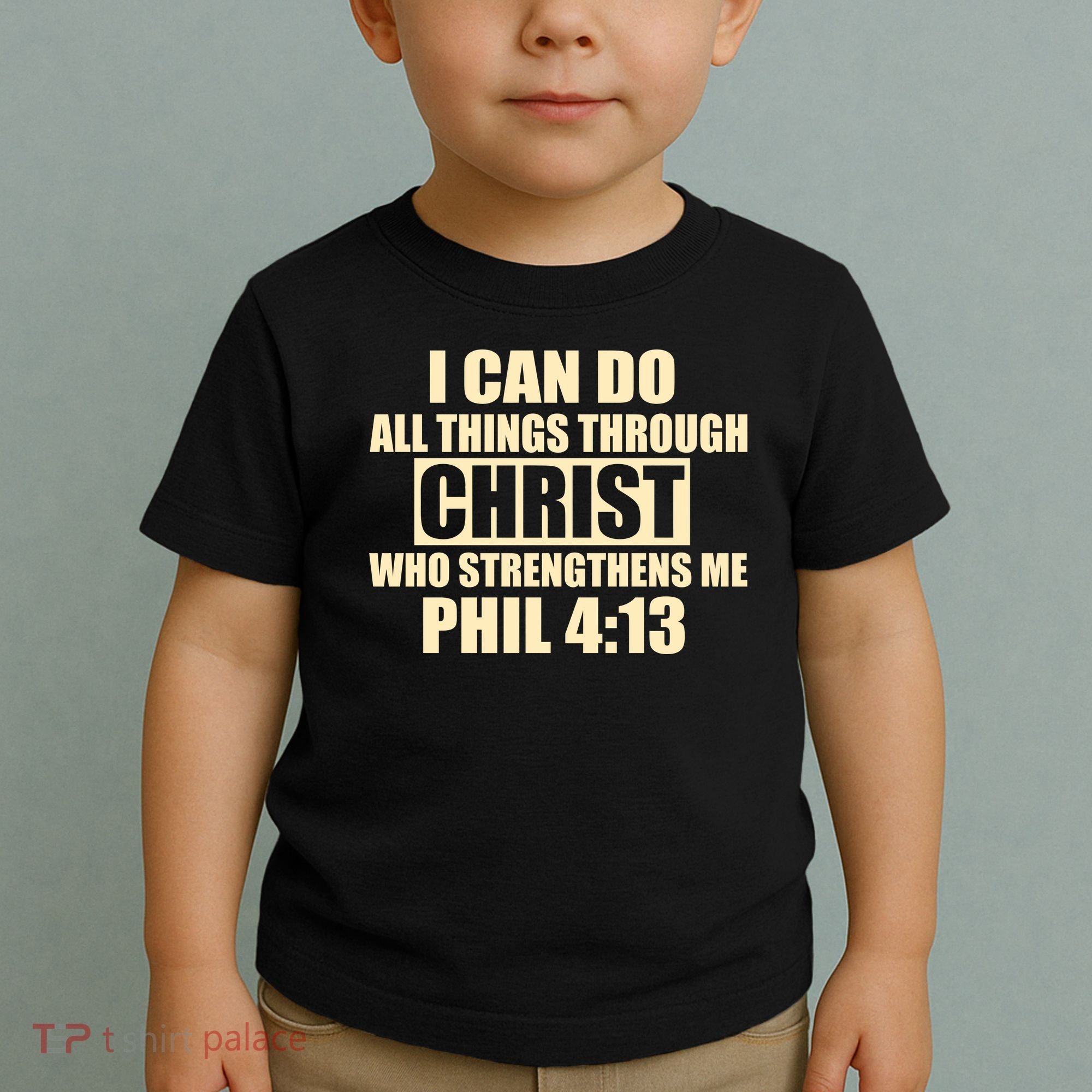 I Can Do All Thing Through Christ Phil 4:13 Toddler T-Shirt