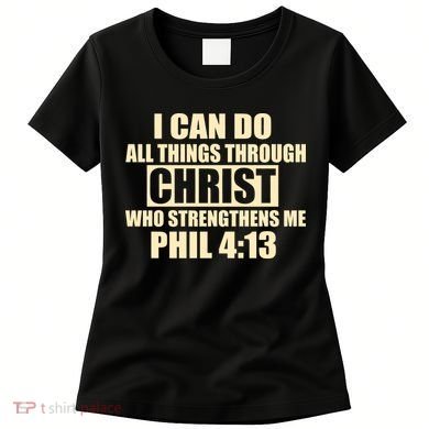 I Can Do All Thing Through Christ Phil 4:13 Women's T-Shirt