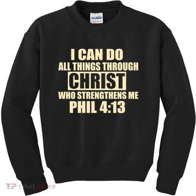 I Can Do All Thing Through Christ Phil 4:13 Kids Sweatshirt