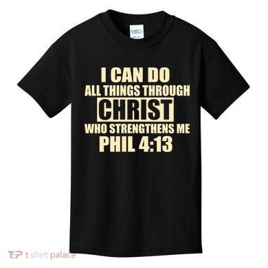I Can Do All Thing Through Christ Phil 4:13 Kids T-Shirt