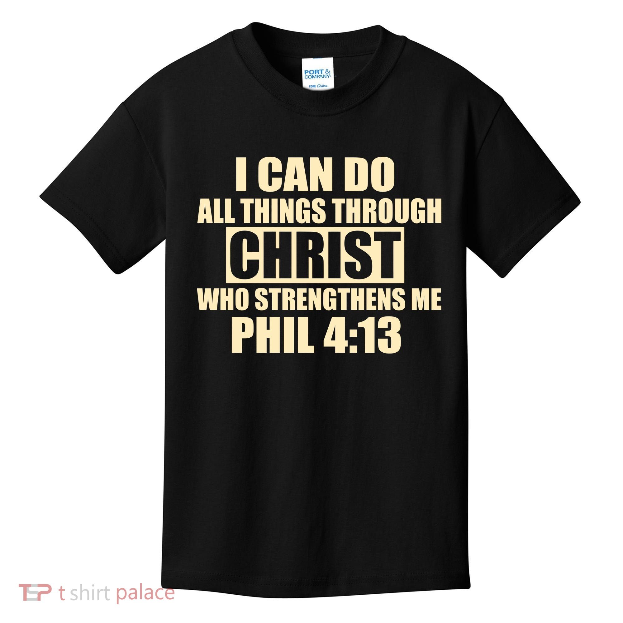 I Can Do All Thing Through Christ Phil 4:13 Kids T-Shirt