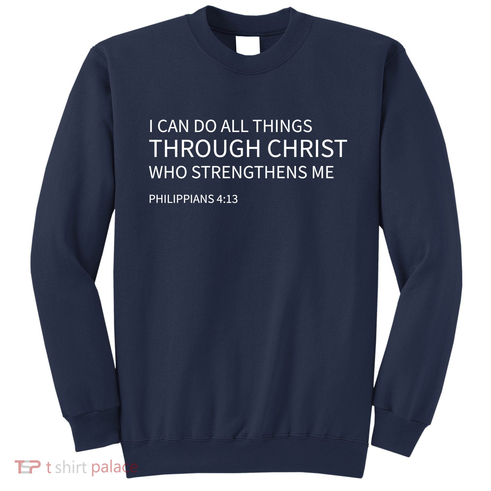 I Can Do All Things Through Christ Sweatshirt