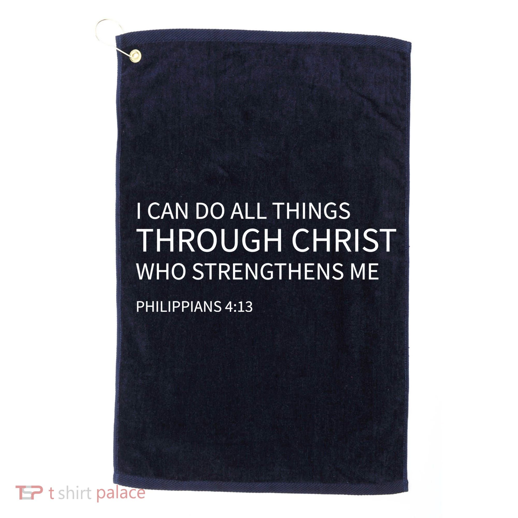 I Can Do All Things Through Christ Golf Towel