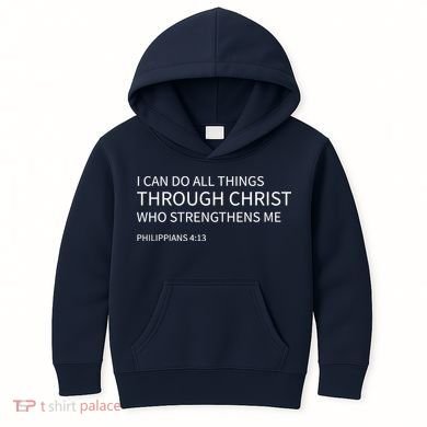 I Can Do All Things Through Christ Kids Hoodie