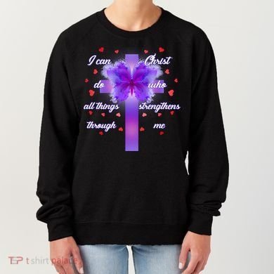 I Can Do All Things Through Christ Butterfly Cross Women's Sweatshirt