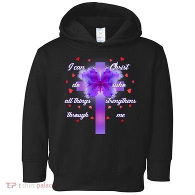 I Can Do All Things Through Christ Butterfly Cross Toddler Hoodie