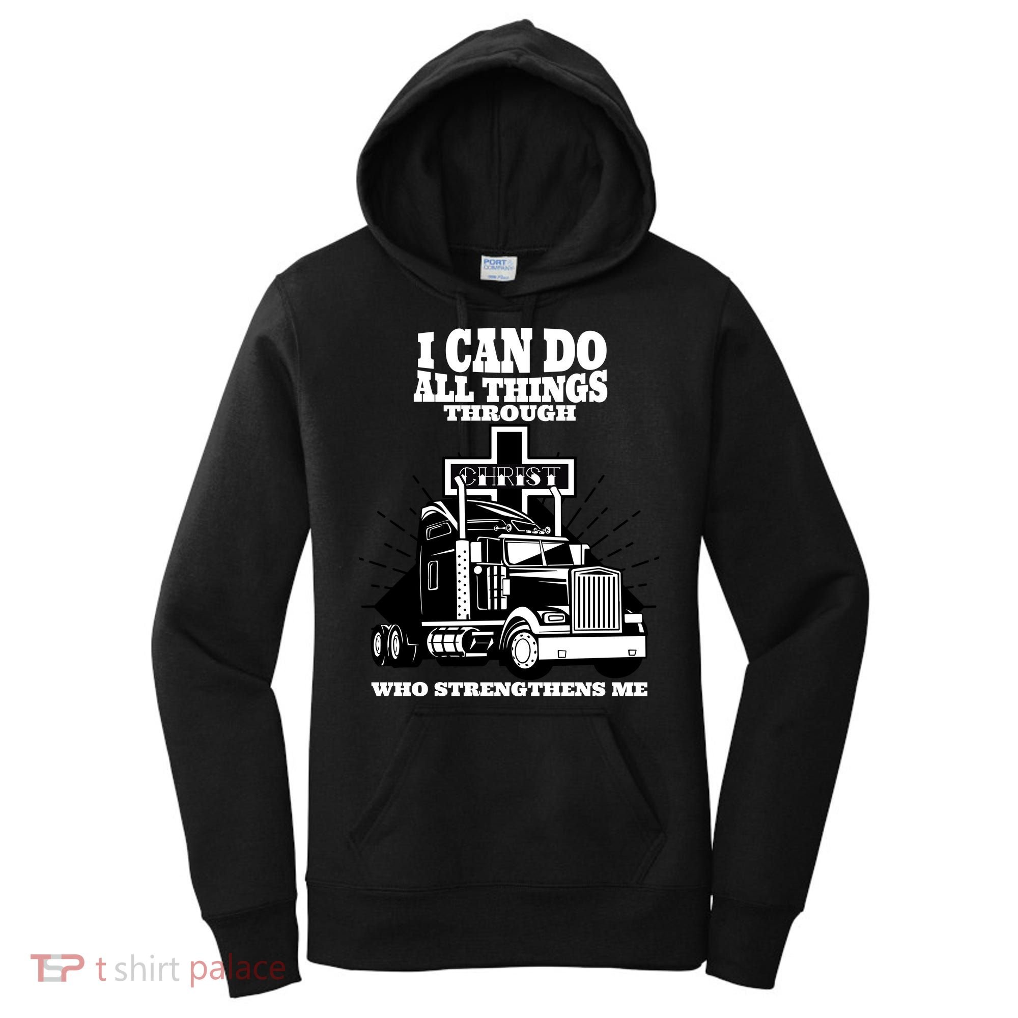 I Can Do All Things Through Christ Truck Driver Women's Hoodie