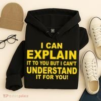 I Can Explain It But I can't Understand It For You Hoodie thumb 4
