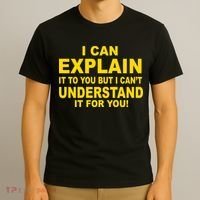 I Can Explain It But I can't Understand It For You T-Shirt thumb 3
