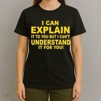 I Can Explain It But I can't Understand It For You T-Shirt thumb 4