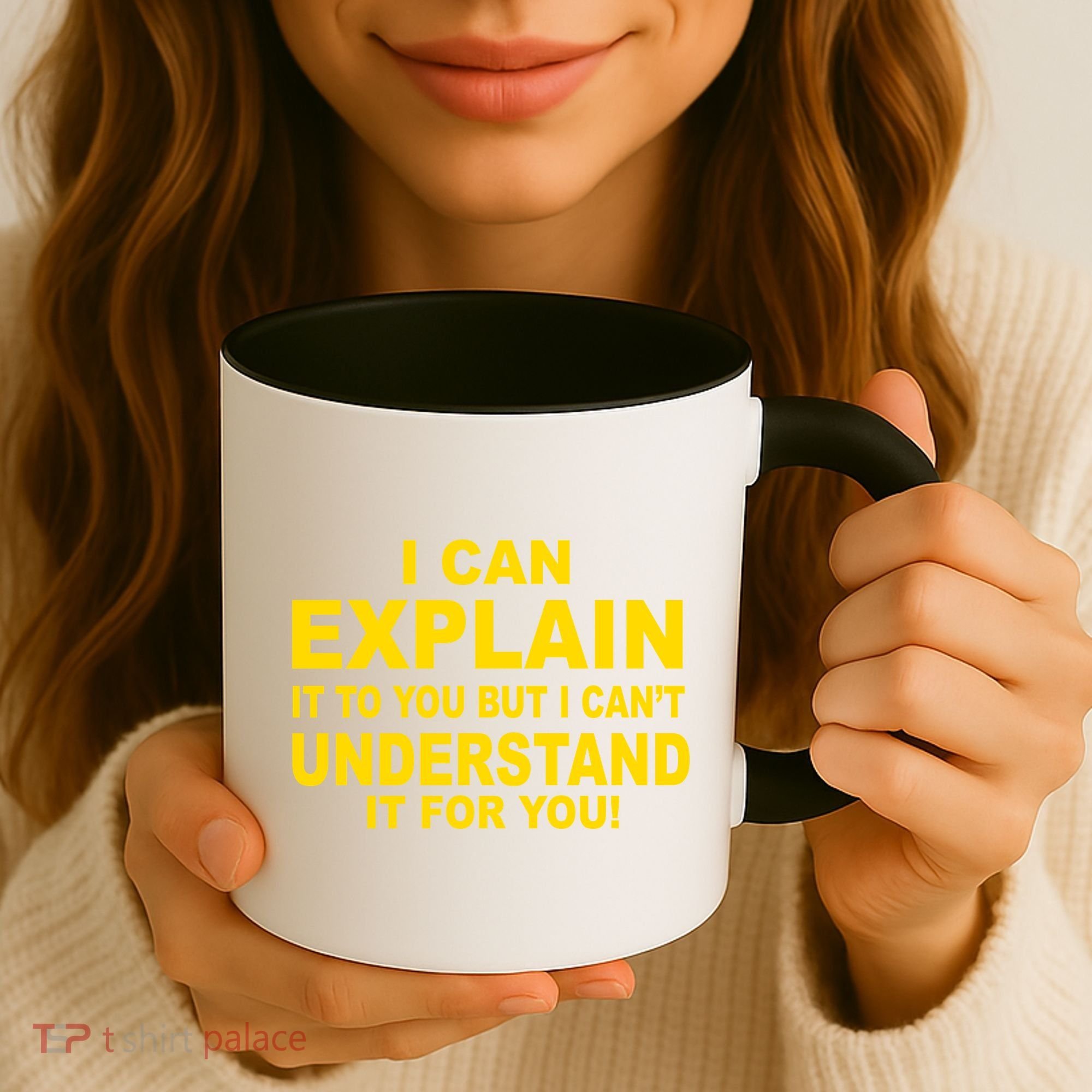 I Can Explain It But I can't Understand It For You Coffee Mug