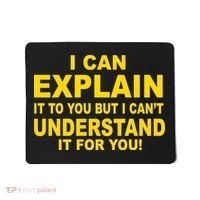 I Can Explain It But I can't Understand It For You Mousepad thumb 0