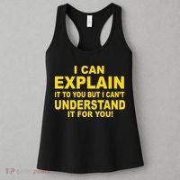 I Can Explain It But I can't Understand It For You Women's Tank Top thumb 3