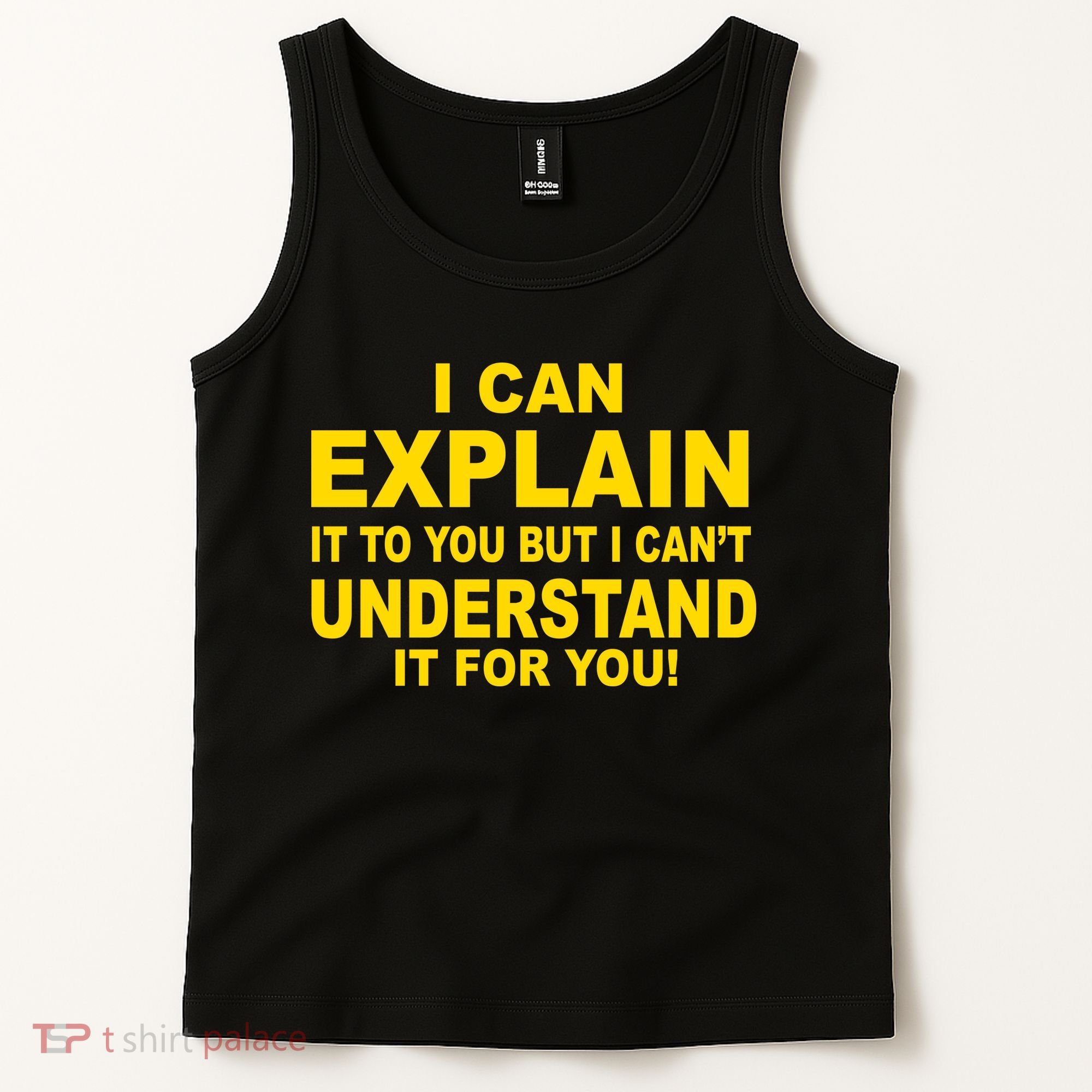 I Can Explain It But I can't Understand It For You Tank Top