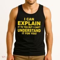 I Can Explain It But I can't Understand It For You Tank Top thumb 3