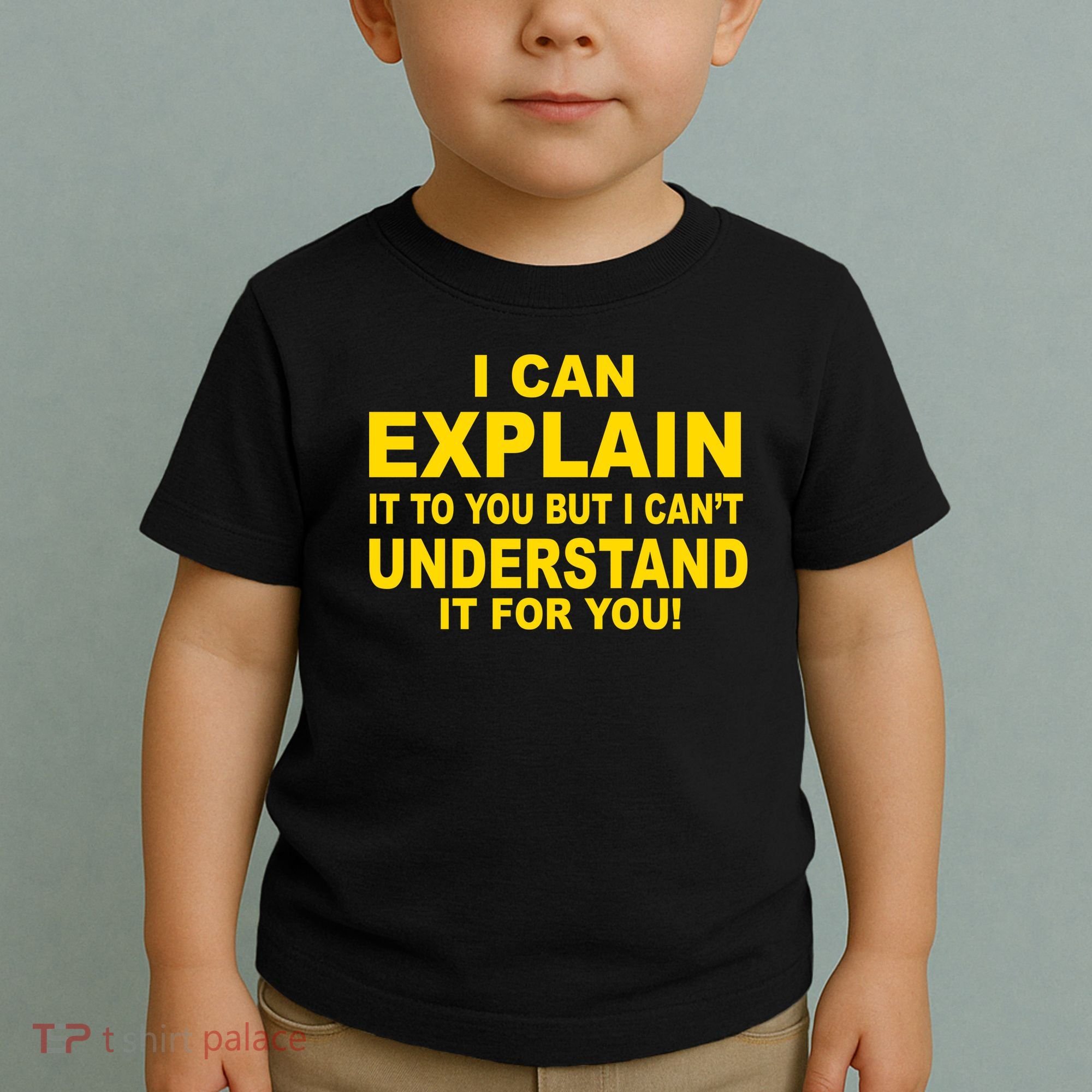I Can Explain It But I can't Understand It For You Toddler T-Shirt