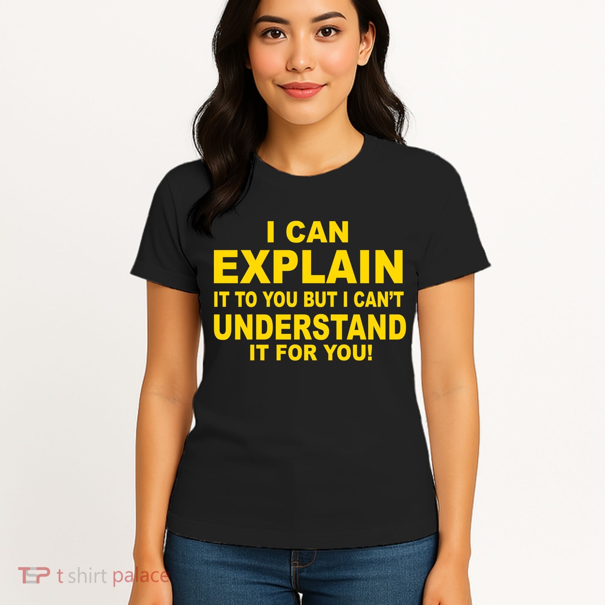 I Can Explain It But I can't Understand It For You Women's T-Shirt